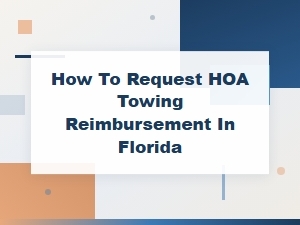 Florida Hoa Towing Reimbursement: a Step-by-Step Guide